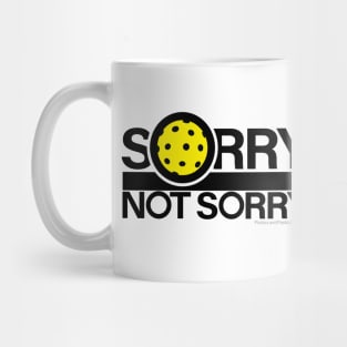 Sorry. Not Sorry. Pickleball. Mug